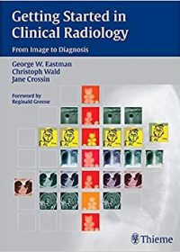 Getting Started in Clinical Radiology: From Image to Diagnosis, 1e (Original Publisher PDF)