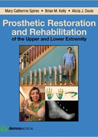 Prosthetic Restoration and Rehabilitation of the Upper and Lower Extremity, 1e (Original Publisher PDF)