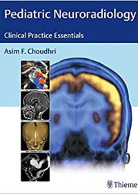 Pediatric Neuroradiology: Clinical Practice Essentials, 1e (Original Publisher PDF)