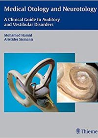 Medical Otology and Neurotology: A Clinical Guide to Auditory and Vestibular Disorders, 1e (Original Publisher PDF)