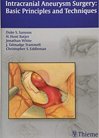 Intracranial Aneurysm Surgery: Basic Principles and Techniques, 1e (Original Publisher PDF)