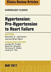 Hypertension: Pre-Hypertension to Heart Failure, An Issue of Cardiology Clinics, 1e (Original Publisher PDF)