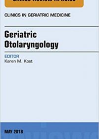 Geriatric Otolaryngology, An Issue of Clinics in Geriatric Medicine, 1e (Original Publisher PDF)