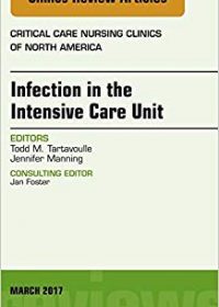 Infection in the Intensive Care Unit, An Issue of Critical Care Nursing Clinics of North America, 1e (Original Publisher PDF)