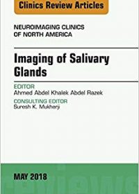 Imaging of Salivary Glands, An Issue of Neuroimaging Clinics of North America, 1e (Original Publisher PDF)