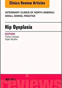 Hip Dysplasia, An Issue of Veterinary Clinics of North America: Small Animal Practice, 1e (Original Publisher PDF)