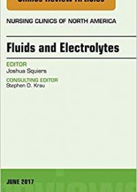 Fluids and Electrolytes, An Issue of Nursing Clinics, 1e (Original Publisher PDF)