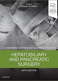 Hepatobiliary and Pancreatic Surgery: A Companion to Specialist Surgical Practice, 6e (Original Publisher PDF)