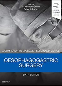 Oesophagogastric Surgery: A Companion to Specialist Surgical Practice, 6e (Original Publisher PDF)
