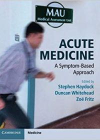 Acute Medicine: A Symptom-Based Approach, 1e (Original Publisher PDF)