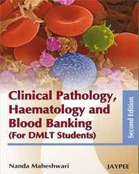 Clinical Pathology, Haematology and Blood Banking (For DMLT Students), 2e (True PDF)