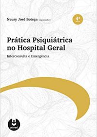 Prática Psiquiátrica no Hospital Geral: Interconsulta e Emergência, 4e  (EPUB)