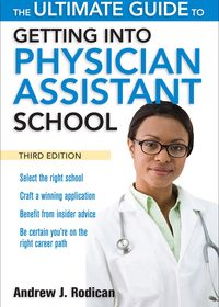 The Ultimate Guide to Getting Into Physician Assistant School, 3e (EPUB)