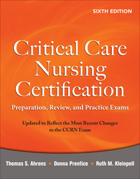 Critical Care Nursing Certification: Preparation, Review, and Practice Exams, 6e (EPUB)