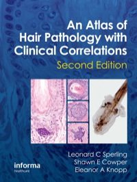 An Atlas of Hair Pathology with Clinical Correlations, 2e (Original Publisher PDF)