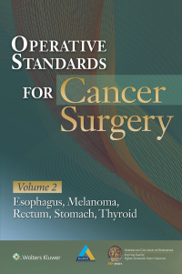 Operative Standards for Cancer Surgery Volume II: Esophagus, Melanoma, Rectum, Stomach, Thyroid (EPUB)