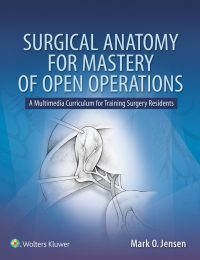 Surgical Anatomy for Mastery of Open Operations A Multimedia Curriculum for Training Surgery Residents, 1e (EPUB)