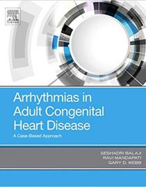 Arrhythmias in Adult Congenital Heart Disease: A Case-Based Approach, 1e (True PDF)